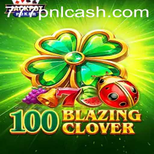 100BlazingClover: A Thrilling Adventure in Modern Gaming