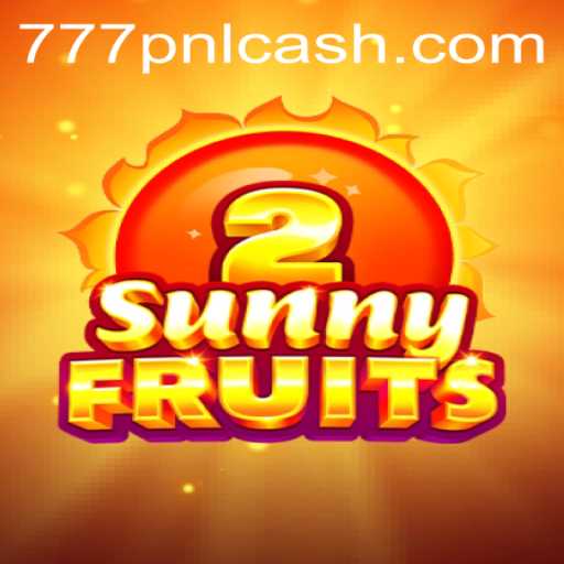 Exploring SunnyFruits2: A Joyful Gaming Adventure with 777pnl